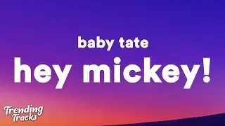 Baby Tate - Hey Mickey! (Lyrics) 