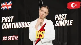 Past Continuous vs Past Simple | Sıfırdan İngilizce Öğren | İngilizce Dersleri
