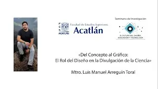 Del Concepto al Gráfico | Mtro. Luis Arreguín Toral | El Futuro del Diseño: Educación y Tecnología