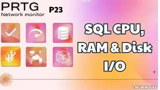 PRTG - P23 PRTG Monitoring SQL Server 2022 – CPU, RAM & Disk I/O Performance