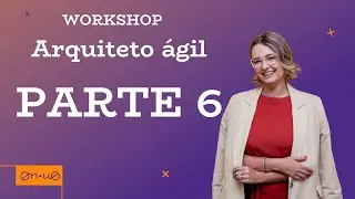 Workshop Arquiteto Ágil - PARTE 6 - Nível 1 de produtividade