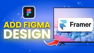 How To Add Figma Design To Framer (Full Guide)