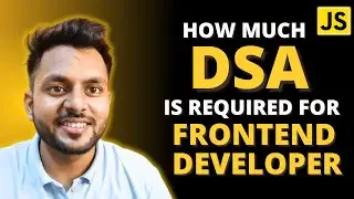 How much DSA required for Frontend Developer? DSA Resources