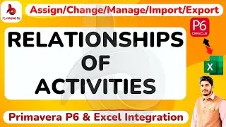 How to assign and change Relationships by using Excel to primavera P6 | lag and type relationships |
