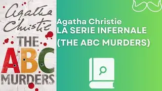 La Serie Infernale (The ABC Murders), Agatha Christie - Audiolibro completo