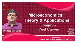 noc18-mg22-Lec 35- Long -run Cost Curves