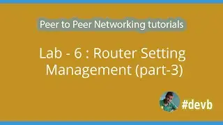 Lab - 6 : Router Setting Management (part-3)