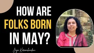 How are folks born in the month of May?Personality, Career -AstroNumerologist-Jaya Karamchandani