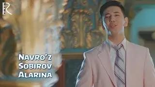 Navro'z Sobirov - Alarina | Навруз Собиров - Аларина