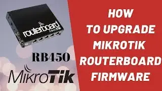 3 Ways to Update RouterOS Mikrotik Firmware RB450