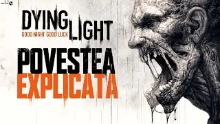 Dying Light 1 + The Following - Povestea Explicată