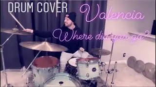 (Drum Cover) Valencia - Where Did You Go?