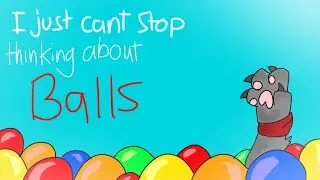 I JUST CANT STOP THINKING ABOUT BALLS//Animation meme//FLASH WARNING
