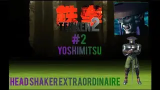 Let's Play Tekken 2 | Part 2 | Yoshimitsu | Head Shaker Extraordinaire!