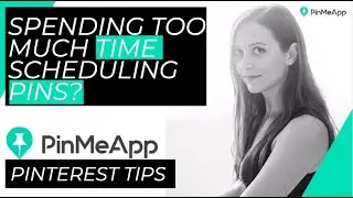 Spending too much time scheduling pins?  | PinMeApp Pinterest Tips