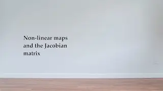 Non-linear maps and the Jacobian matrix