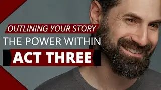 Unlocking the Protagonist's Potential | Act 3 Section 8 | The Power Within