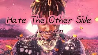 Hate The Other Side - Juice WRLD ft.Marshmello, Polo G & Kid Laroi [가사/해석/가사해석/Lyrics/Kor/Eng]