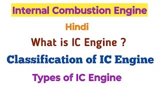 IC Engine | Classification of IC Engine | IC Engine Types | Internal Combustion Engine