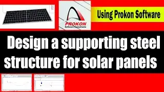 How to design a steel purlin to support support solar panels using prokon software