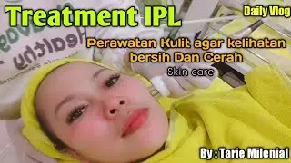 Treatment IPL || Review perawatan muka Routine || dimasa Pandemic