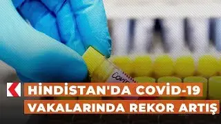 Hindistan'da Covid-19 vakalarında rekor artış