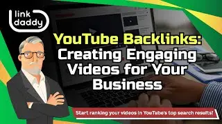 YouTube Backlinks - Creating Engaging Videos for Your Business