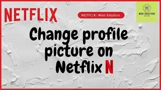 How to Change Profile Picture on Netflix || Web Solution