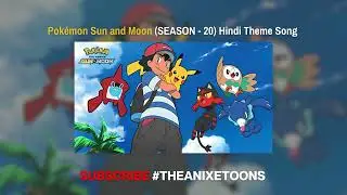 Pokémon Sun and Moon (Season 20) Hindi Theme Song