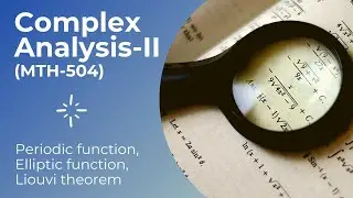 lec-24 Periodic function, Elliptic function, Liouvi theorem (Complex Analysis-II)