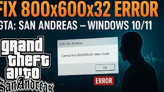 How to Fix GTA San Andreas Cannot Find 800x600x32 Video Mode Windows 10/11 2025 (Fast & Easy Guide)