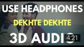 Dekhte Dekhte: Batti Gul Meter Chalu (3D AUDIO) | Virtual 3D SK
