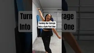 Turning Garage Into Gym Part 1 