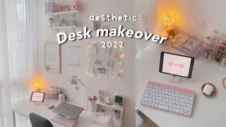 AESTHETIC DESK MAKEOVER 2022! Soft, Korean style and Pinterest inspired.