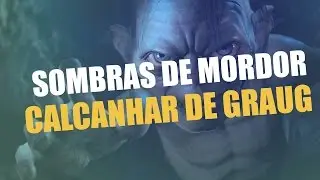 Sombras de Mordor: Calcanhar de Graug conquista