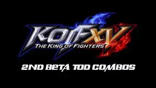 KOF XV 2nd Beta Combos: TOD Combos