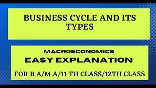BUSINESS CYCLE AND ITS TYPES//B.A.//M.A.//11TH CLASS//12TH CLASS#macroeconomics#economics