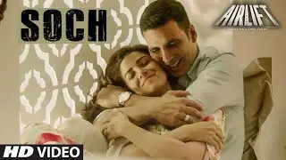 Soch Na Sake FULL VIDEO SONG | AIRLIFT | Akshay Kumar, Nimrat Kaur | Arijit Singh
