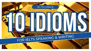 Learn 10 Idioms for IELTS + Free Exercises