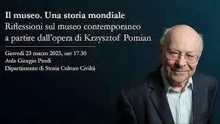 Il museo. Una storia mondiale | Incontro con Krzysztof Pomian