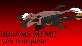DR3AMS// meme animation [ych complete]