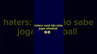 Haters: você não sabe jogar efootball, eu:☠️