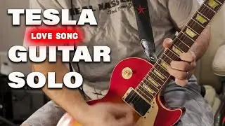 Tesla Love Song Guitar Cover