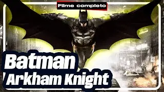 Batman: Arkham Knight | Filme completo (Dublado)