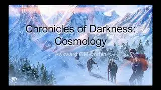 Chronicles of Darkness: Cosmology Explained