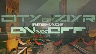 Reshade On vs Reshade Off - FPS Displayed - City Of Ziyr - Eucliea Build