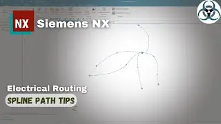 Siemens NX- Electrical Wiring Spline path tips