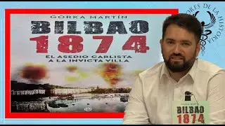 BILBAO 1874. El asedio carlista por Gorka Martín