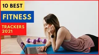 10 Best Fitness Trackers 2021