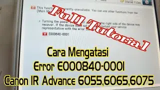 How to Resolve Error E000840-0001 on Canon IR Advance 6055,6065,6075 Printers